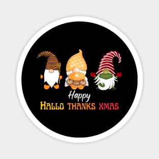 Gnomes Thanksgiving Halloween Merry Christmas and Happy Hallothanksmas outfit Magnet